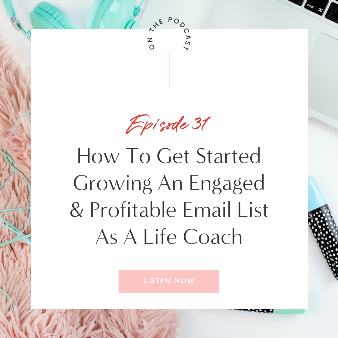 episode-31-how-to-get-started-growing-an-engaged-profitable-email-list-as-a-life-coach