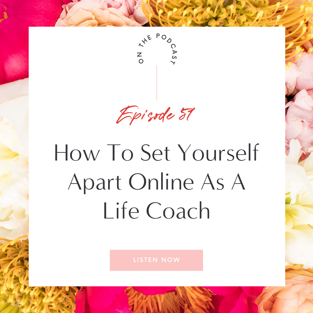 Episode 51 How To Set Yourself Apart Online As A Life Coach
